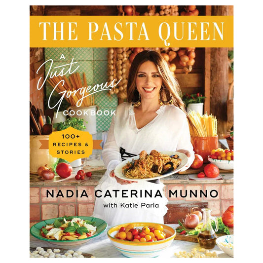 The Pasta Queen: A Just Gorgeous Cookbook
